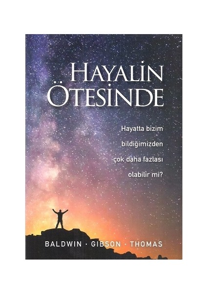 Hayalin Ötesinde Hayatta Bizim Bilmediğimizden Çok Daha Fazlası Olabilir Mi?