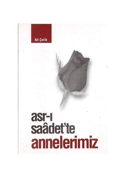 Asr-ı Saadet'te Annelerimiz Ali Çelik