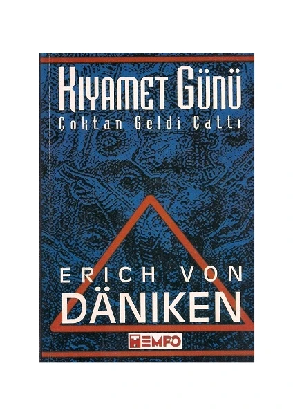 Kıyamet Günü Çoktan Geldi Çattı - Erich von Daniken