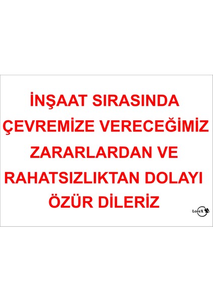 Lr-Is3003 İnşaat Sırasında Çevremize Vereceğimiz Zararlardan Ve Rahatsızlıktan Dolayı Özür Dileriz Pvc İş Güvenliği Levhası