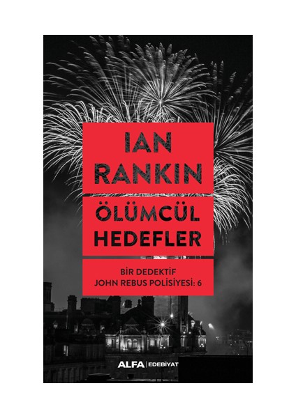 Ölümcül Hedefler - Bir Dedektif John Rebus Polisiyesi 6
