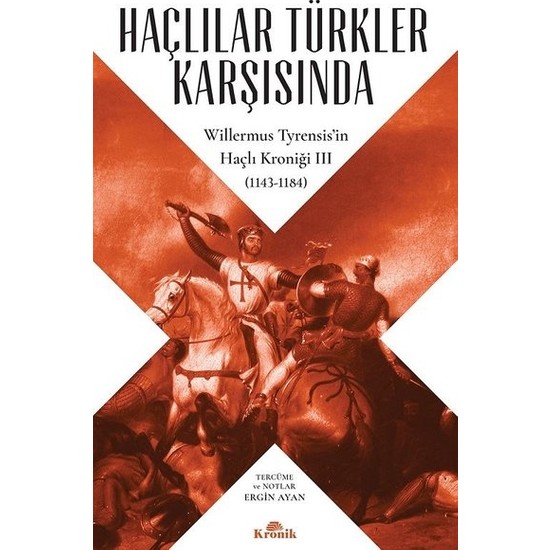 Haçlılar Türkler Karşısında - Willermus Tyrensis