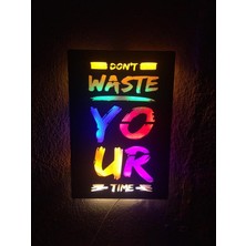 Çakra Dont Waste Your Time LED Işıklı Ahşap Tablo 50X36CM