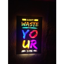 Çakra Dont Waste Your Time LED Işıklı Ahşap Tablo 50X36CM