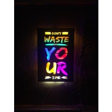 Çakra Dont Waste Your Time LED Işıklı Ahşap Tablo 50X36CM