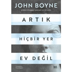 Artık Hiçbir Yer Ev Değil : Çizgili Pijamalı Çocuk 2 - John Boyne