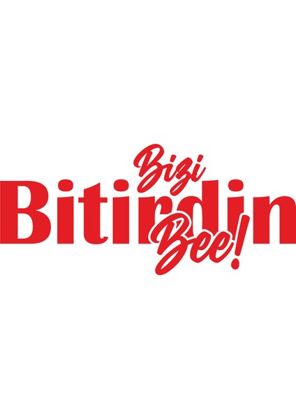 Bizi Bitirdin Bee Oto Sticker Araba Cam Sticker