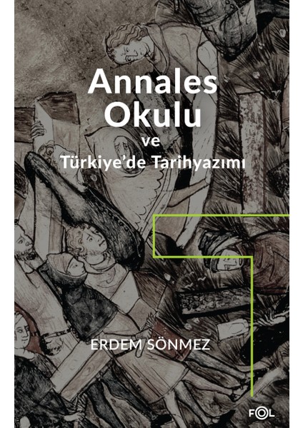 Annales Okulu ve Türkiye’de Tarihyazımı - Erdem Sönmez