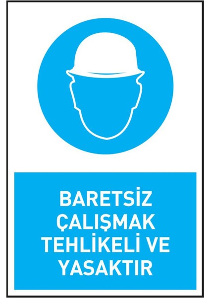 Iş Güvenliği Levhası Baretsiz Çalışmak Tehlikeli ve Yasaktır Uyarı Işaret Levhası + Bant