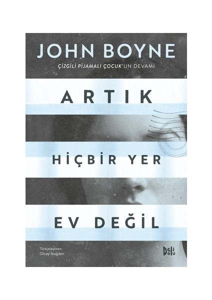 Artık Hiçbir Yer Ev Değil : Çizgili Pijamalı Çocuk 2 - John Boyne