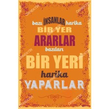 Hayat Poster Bazı Insanlar Harika Bir Yer Ararlar Bazıları Bir Yeri Harika Yaparlar Duvar Yazıları Ahşap Poster