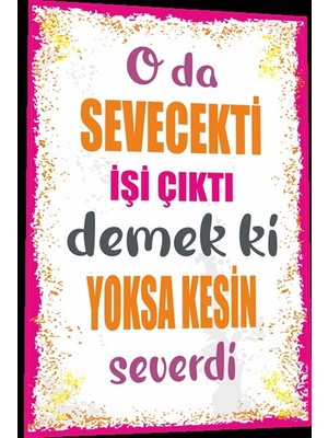 Hayat Poster Duvar Yazıları O Da Sevecekti Işi Çıktı Demek Ki Yoksa Kesin Severdi Retro Ahşap Poster 799