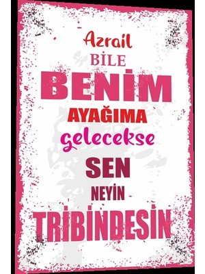 Hayat Poster Duvar Yazıları Azrail Bile Benim Ayağıma Gelecekse Sen Neyin Tribindesin Retro Ahşap Poster  786