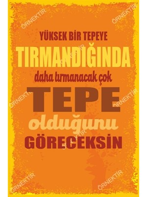 Hayat Poster Yüksek Bir Tepeye Tırmandığında Daha Tırmanacak Çok Tepe Olduğunu Göreceksin Duvar Yazıları Poster