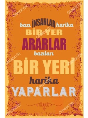 Hayat Poster Bazı Insanlar Harika Bir Yer Ararlar Bazıları Bir Yeri Harika Yaparlar Duvar Yazıları Ahşap Poster