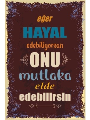 Hayat Poster Eğer Hayal Edebiliyorsan Onu Mutlaka Elde Edebilirsin Duvar Yazıları Retro Ahşap Poster