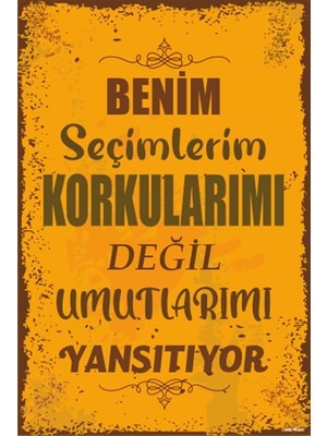 Hayat Poster Benim Seçimlerim Korkularımı Değil Umutlarımı Yansıtıyor Duvar Yazıları Retro Ahşap Poster