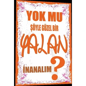 Hayat Poster Duvar Yazıları Yok Mu Şöyle Güzel Bir Yalan Inanalım Retro Ahşap Poster 795
