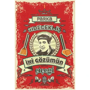 Hayat Poster Kemal Sunal Parka Gidecekmiş Iki Gözümün Çiçeği Yeşilçam Replikler Retro Ahşap Poster