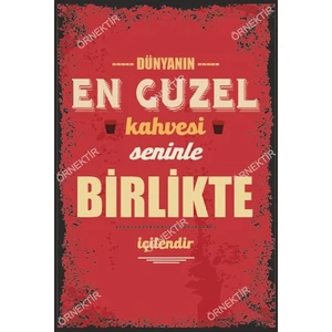 Hayat Poster Dünyanın En Güzel Kahvesi Seninle Birlikte Içilendir Duvar Sözleri Retro Ahşap Poster