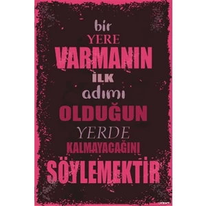 Hayat Poster Bir Yere Varmanın Ilk Adını Olduğun Yerde Kalmayacağını Söylemektir Duvar Yazılar Retro Ahşap Poster