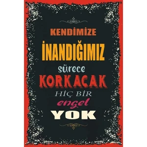 Hayat Poster Kendimize Inandığımız Sürece Korkacak Hiç Bir Engel Yok Duvar Yazıları Retro Ahşap Poster