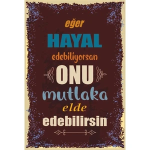 Hayat Poster Eğer Hayal Edebiliyorsan Onu Mutlaka Elde Edebilirsin Duvar Yazıları Retro Ahşap Poster