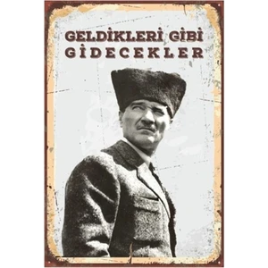 Hayat Poster Geldikleri Gibi Gidecekler Atatürk Retro Vintage Ahşap Poster