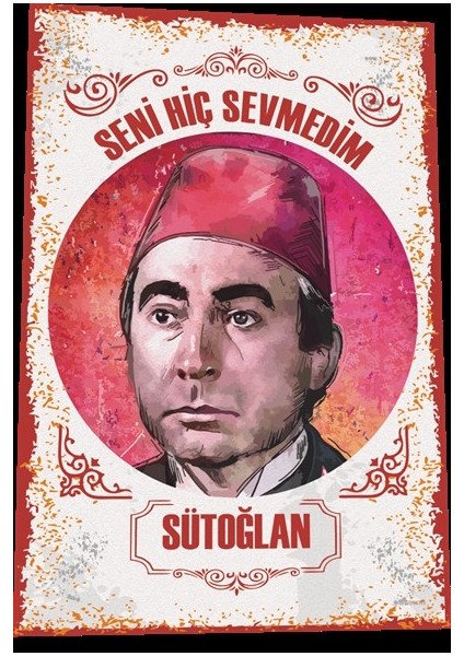Şener Şen Seni Hiç Sevmedim Sütoğlan Yeşilçam Türk Sineması Replikler Retro Ahşap Poster
