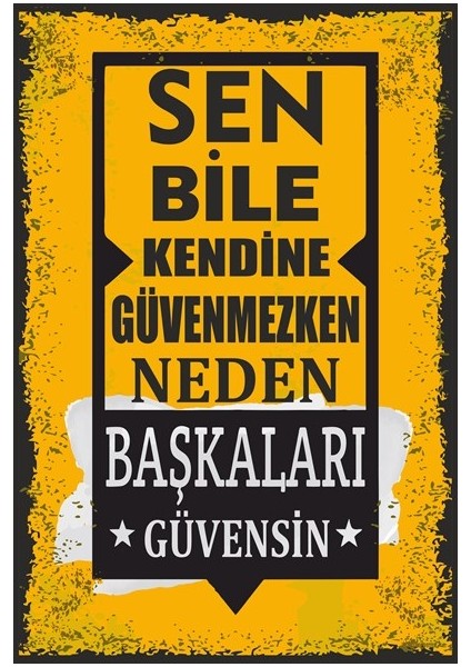 Sen Bile Kendine Güvenmezken Neden Başkaları Güvensin Motivasyon Duvar Yazıları Retro Ahşap Poster fiyatları