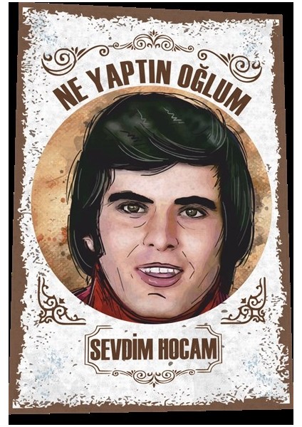 Tarık Akan Hababam Sınıfı Sevdim Hocam Yeşilçam Türk Sineması Replikler Retro Ahşap Poster