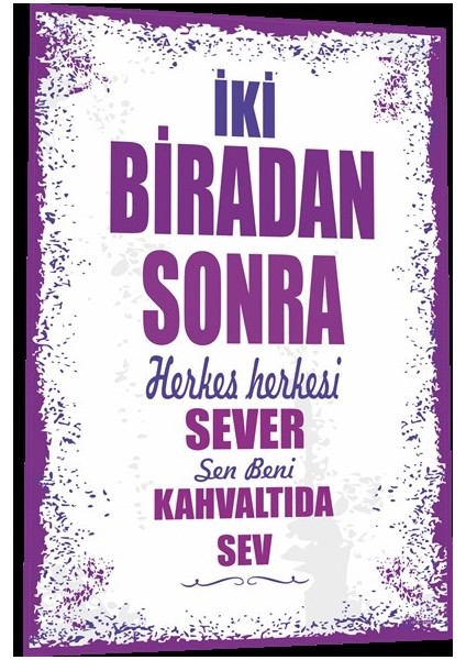 Duvar Yazıları Iki Biradan Sonra Herkes Sever Sen Beni Kahvaltıda Sev Retro Ahşap Poster 787