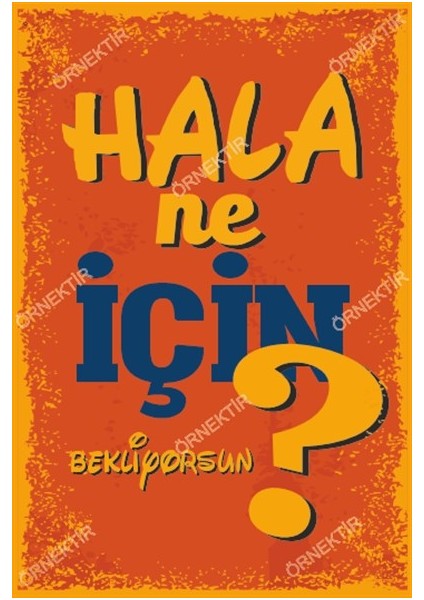 Hala Ne Için Bekliyorsun Duvar Yazıları Retro Ahşap Poster fiyatları