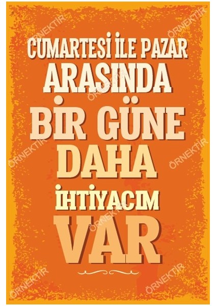 Cumartesi ile Pazar Arasında Bir Güne Daha Ihtiyacım Var Duvar Yazıları Retro Ahşap Poster