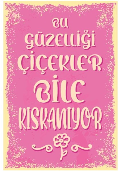 Bu Güzelliği Çiçekler Bile Kıskanıyor Duvar Yazıları Retro Ahşap Poster