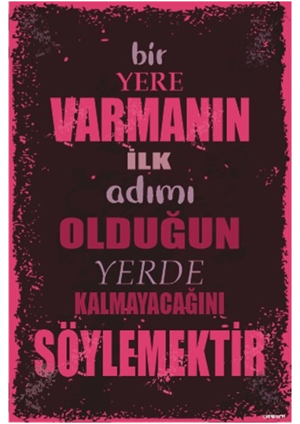 Bir Yere Varmanın Ilk Adını Olduğun Yerde Kalmayacağını Söylemektir Duvar Yazılar Retro Ahşap Poster