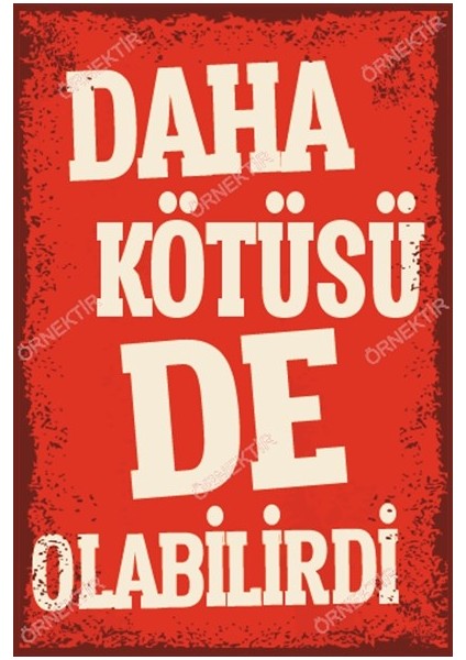 Daha Kötüsü De Olabilirdi Duvar Yazıları Retro Ahşap Poster