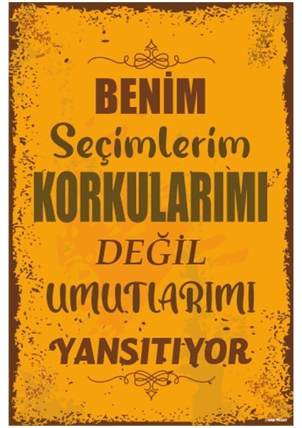 Benim Seçimlerim Korkularımı Değil Umutlarımı Yansıtıyor Duvar Yazıları Retro Ahşap Poster