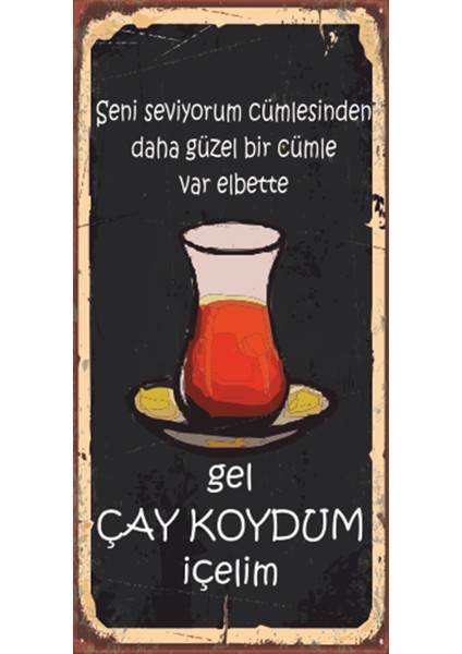 Gel Çay Koydum Içelim (10 cm x 20 Cm) Mini Retro Ahşap Poster