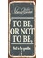 To Be Ornot Tobe Olmak Ya Da Olmamak (10 cm x 20 Cm) Mini Retro Ahşap Poster 1