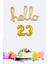 23 Yaş Doğum Günü Balonları - Hello 23 El Yazısı Gold Renk Folyo Balon 1