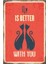 Life Is Better With You Retro Vintage Ahşap Poster 1