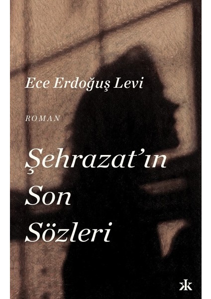 Şehrazat’ın Son Sözleri - Ece Erdoğuş Levi