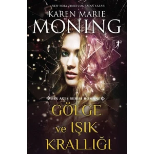 Gölge ve Işık Krallığı - Karen Marie Moning