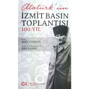 Atatürk’ün Izmit Basın Toplantısı 100.YIL -  Alev Coşkun – Işık Kansu