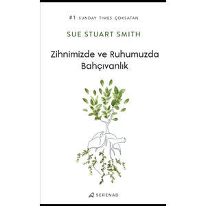 Zihnimizde ve Ruhumuzda Bahçıvanlık - Sue Stuart Smith