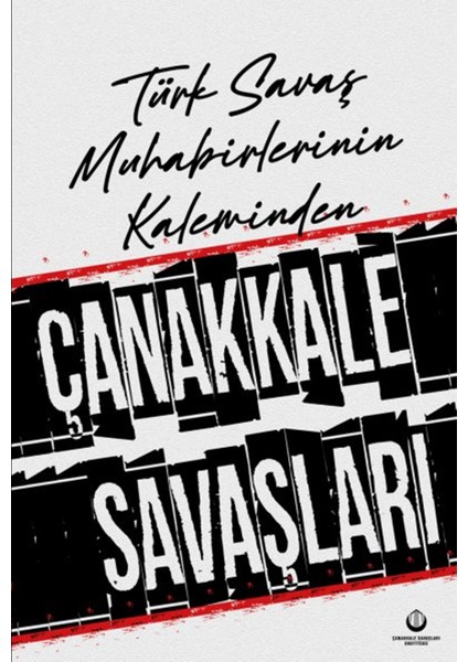 Türk Savaş Muhabirlerinin Kaleminden Çanakkale Savaşları