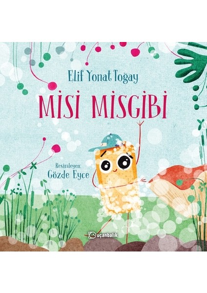 Misi Misgibi - Elif Yonat Toğay - Uçanbalık Yayınları