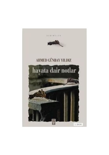 Hayata Dair Notlar - Ahmed Günbay Yıldız