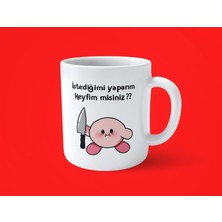 Hesaplısı Burada Istediğimi Yaparım Keyfim Misiniz ? Motto Baskılı Kupa Bardak